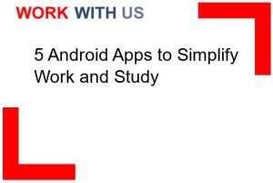 Read more about the article 5 Android Apps to Simplify Work and Study