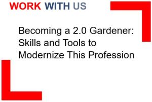 Read more about the article Becoming a 2.0 Gardener: Skills and Tools to Modernize This Profession