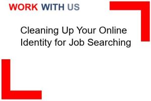 Read more about the article Cleaning Up Your Online Identity for Job Searching