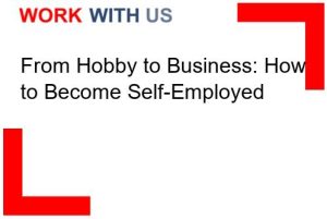 Read more about the article From Hobby to Business: How to Become Self-Employed