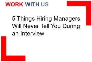 Read more about the article 5 Things Hiring Managers Will Never Tell You During an Interview