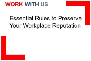 Read more about the article Essential Rules to Preserve Your Workplace Reputation