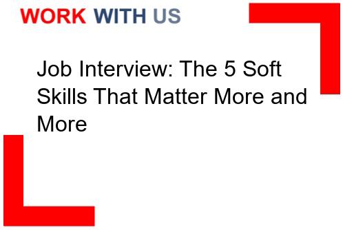Read more about the article Job Interview: The 5 Soft Skills That Matter More and More