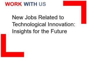 Read more about the article New Jobs Related to Technological Innovation: Insights for the Future