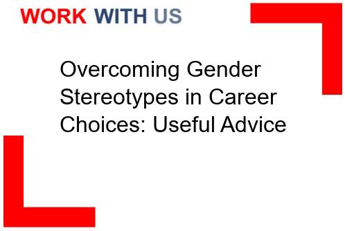 You are currently viewing Overcoming Gender Stereotypes in Career Choices: Useful Advice