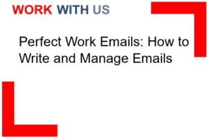 Read more about the article Perfect Work Emails: How to Write and Manage Emails