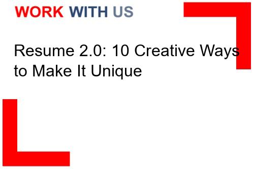 Read more about the article Resume 2.0: 10 Creative Ways to Make It Unique