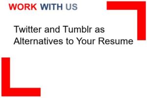 Read more about the article Twitter and Tumblr as Alternatives to Your Resume
