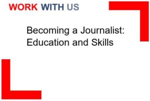 Read more about the article Becoming a Journalist: Education and Skills
