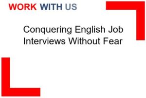 Read more about the article Conquering English Job Interviews Without Fear