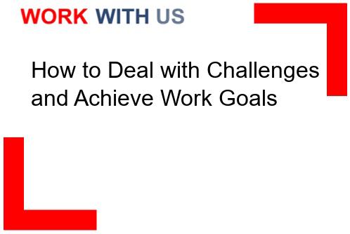 Read more about the article How to Deal with Challenges and Achieve Work Goals