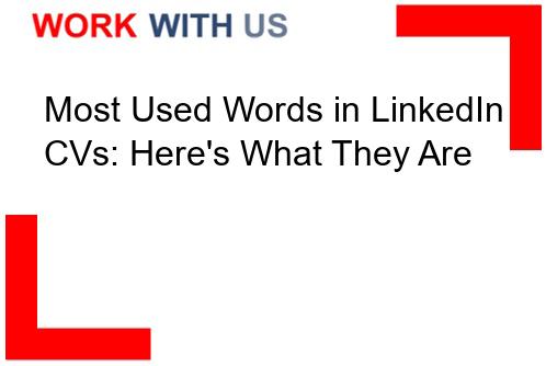 Read more about the article Most Used Words in LinkedIn CVs: Here’s What They Are