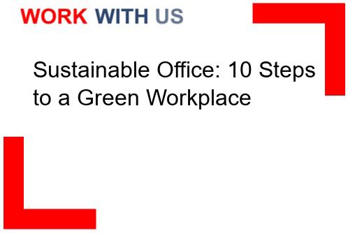 Read more about the article Sustainable Office: 10 Steps to a Green Workplace