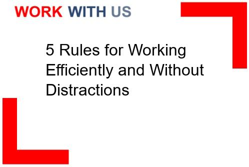 Read more about the article 5 Rules for Working Efficiently and Without Distractions