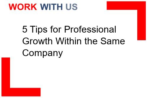 Read more about the article 5 Tips for Professional Growth Within the Same Company