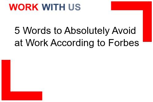 Read more about the article 5 Words to Absolutely Avoid at Work According to Forbes