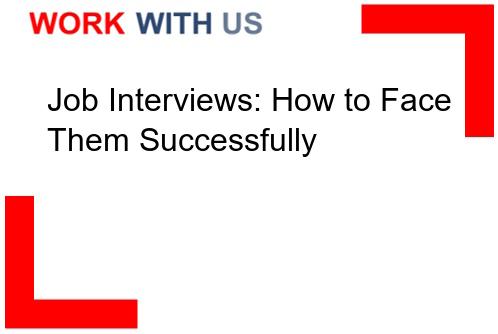 Read more about the article Job Interviews: How to Face Them Successfully