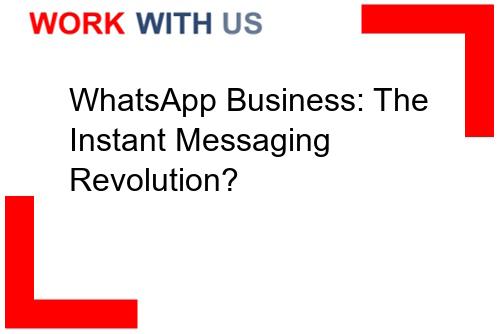 Read more about the article WhatsApp Business: The Instant Messaging Revolution?