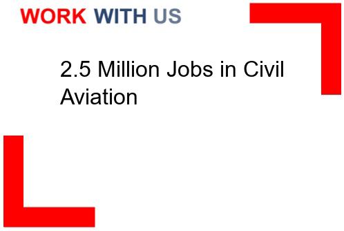 You are currently viewing 2.5 Million Jobs in Civil Aviation
