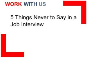 Read more about the article 5 Things Never to Say in a Job Interview