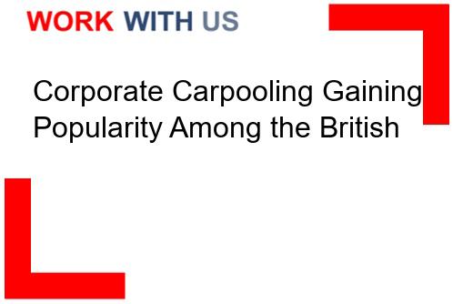 You are currently viewing Corporate Carpooling Gaining Popularity Among the British