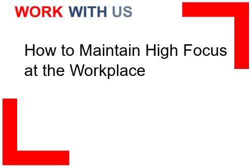 Read more about the article How to Maintain High Focus at the Workplace