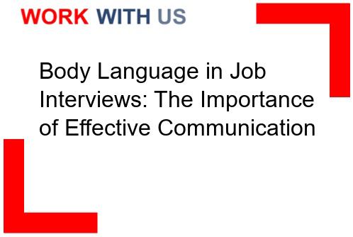 You are currently viewing Body Language in Job Interviews: The Importance of Effective Communication