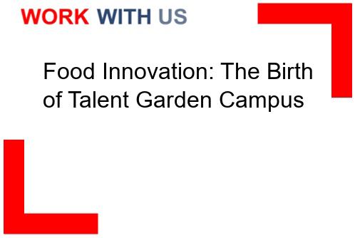Read more about the article Food Innovation: The Birth of Talent Garden Campus