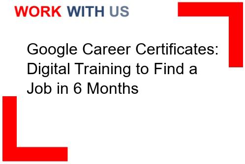 You are currently viewing Google Career Certificates: Digital Training to Find a Job in 6 Months