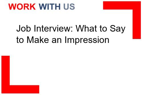 Read more about the article Job Interview: What to Say to Make an Impression