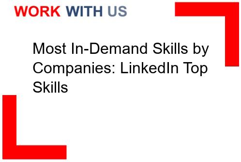 Read more about the article Most In-Demand Skills by Companies: LinkedIn Top Skills