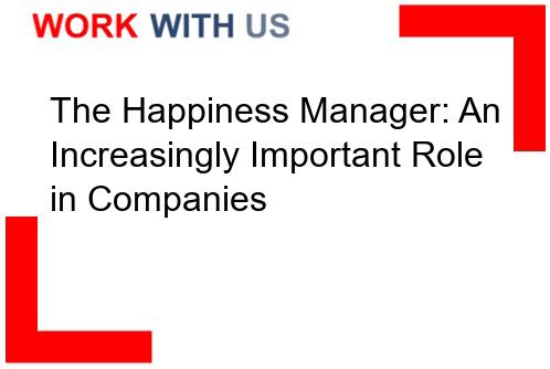 Read more about the article The Happiness Manager: An Increasingly Important Role in Companies