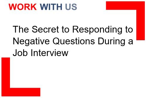 You are currently viewing The Secret to Responding to Negative Questions During a Job Interview