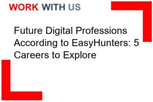 Future Digital Professions According to EasyHunters: 5 Careers to Explore