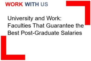 University and Work: Faculties That Guarantee the Best Post-Graduate Salaries